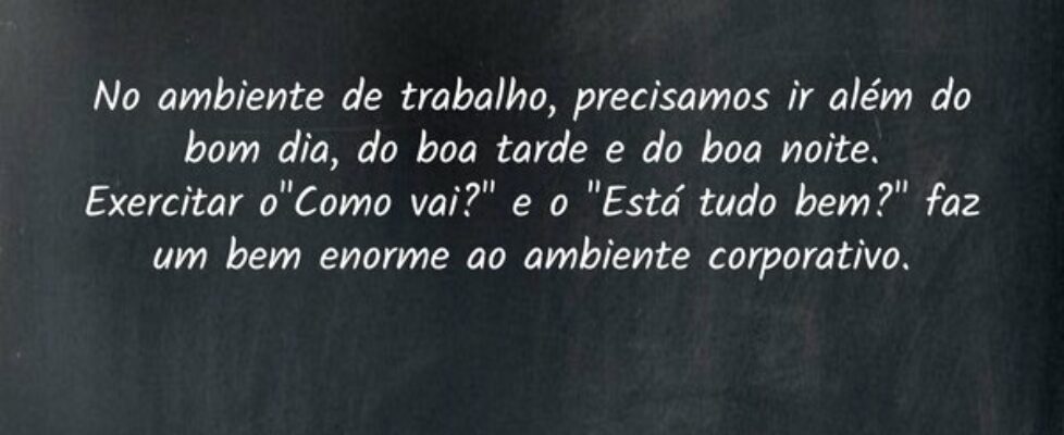 No ambiente de trabalho, precisamos ir além do bom... Carlos Delano Rebouças