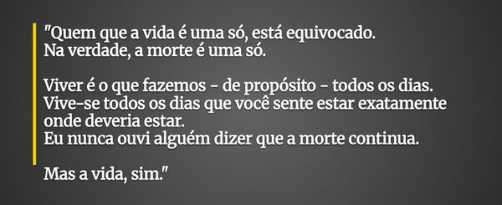 "Quem que a vida é uma só, está equivocado. N... Carolina Garcia Mendes