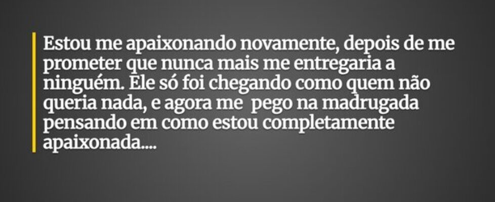 Estou me apaixonando novamente, depois de me prome... clarissa ferreira