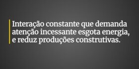 Interação constante que demanda atenção incessante... Claudia Berlezi