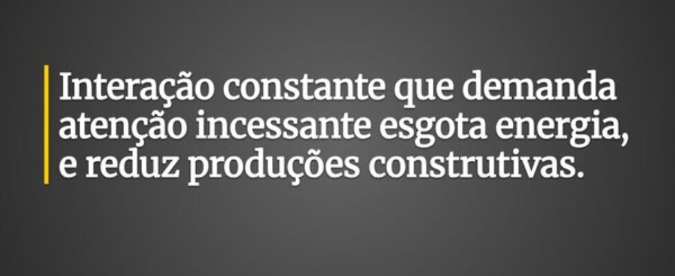 Interação constante que demanda atenção incessante... Claudia Berlezi