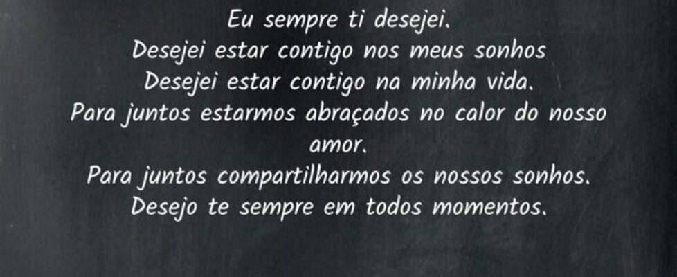 Eu sempre ti desejei. Desejei estar contigo nos me... Cleiton Chinavane