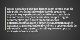 Nosso passado é o que nos faz ser quem somos. Mas ... Yte