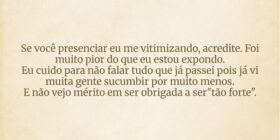 ⁠Se você presenciar eu me vitimizando, acredite. F... Cristiane de Assis