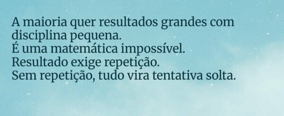 A maioria quer resultados grandes com disciplina p... Damião Leão