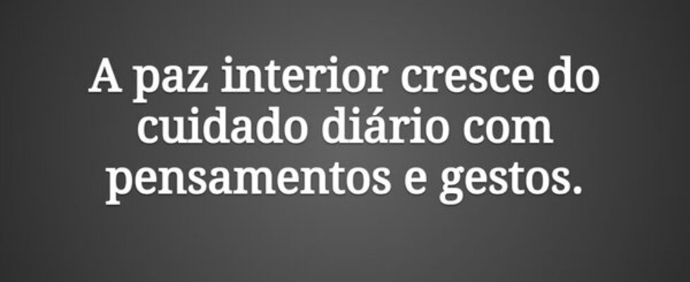 A paz interior cresce do cuidado diário com pensam... Damião Leão
