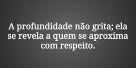 A profundidade não grita; ela se revela a quem se ... Damião Leão
