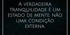 A verdadeira tranquilidade é um estado de mente, n... Damião Leão