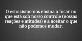 O estoicismo nos ensina a focar no que está sob no... Damião Leão