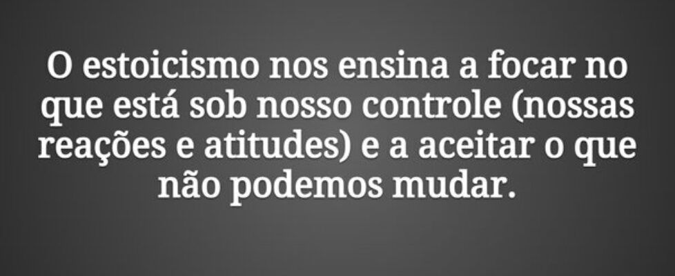 O estoicismo nos ensina a focar no que está sob no... Damião Leão