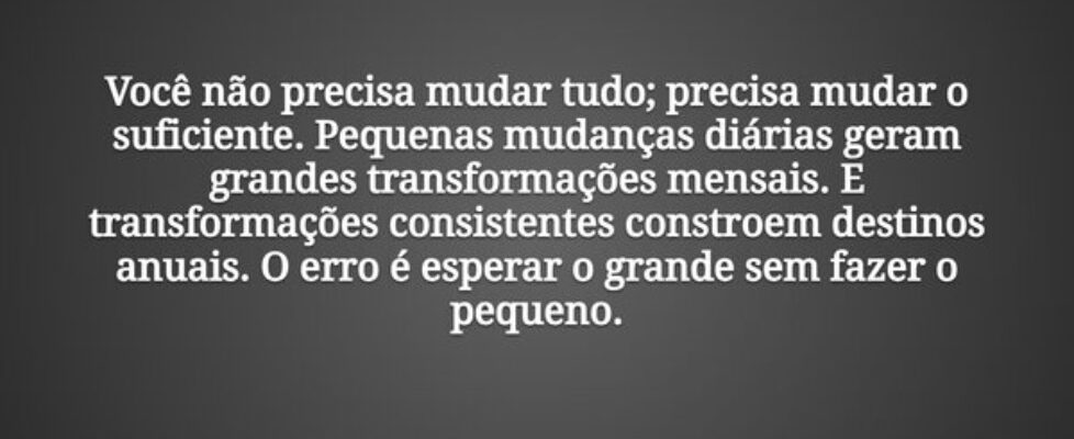 Você não precisa mudar tudo; precisa mudar o sufic... Damião Leão