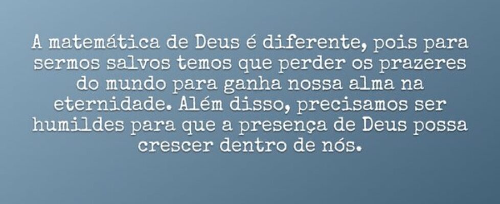 A matemática de Deus é diferente,pois para sermos ... Dayanne Raissa Dutra Pires