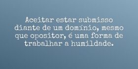 Aceitar estar submisso diante de um domínio, mesmo... Dayanne Raissa Dutra Pires