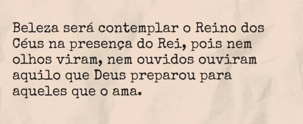 Beleza será contemplar o Reino dos Céus na presenç... Dayanne Raissa Dutra Pires