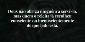 Deus não obriga ninguém a servi-lo,  mas quem o re... Dayanne Raissa Dutra Pires