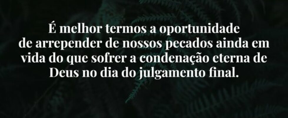 É melhor termos a oportunidade  de arrepender de n... Dayanne Raissa Dutra Pires