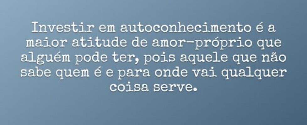 Investir em autoconhecimento é a maior atitude de ... Dayanne Raissa Dutra Pires