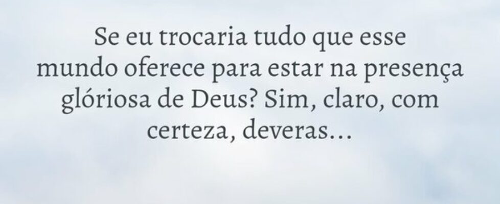 Se eu trocaria tudo que esse mundo oferece para es... Dayanne Raissa Dutra Pires