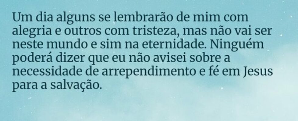 Um dia alguns se lembrarão de mim com alegria e ou... Dayanne Raissa Dutra Pires