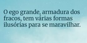 O ego grande, armadura dos fracos, tem várias form... Diel Carlos