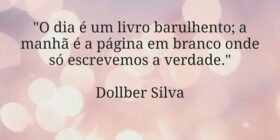 "​O dia é um livro barulhento; a manhã é a pá... Dollber Silva
