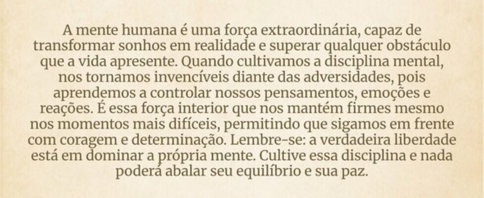 A mente humana é uma força extraordinária, capaz d... Douglas Vasconcelos de lima