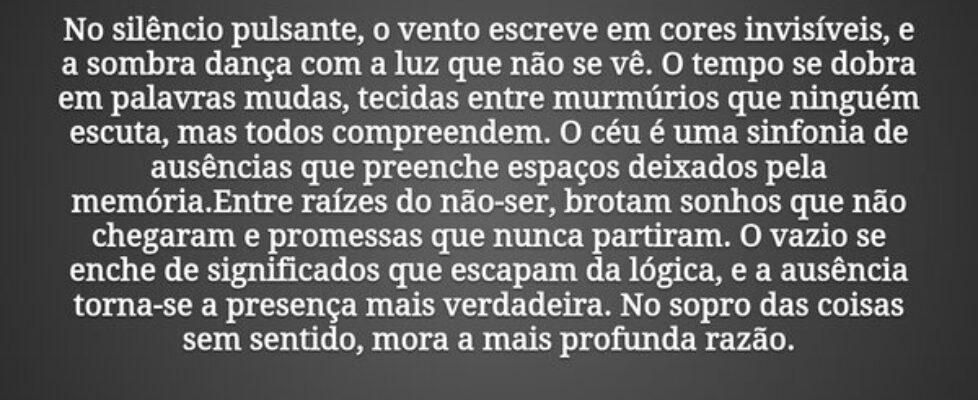 No silêncio pulsante, o vento escreve em cores inv... Douglas Vasconcelos de lima