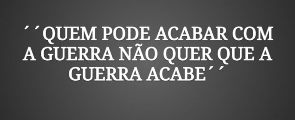 ´´QUEM PODE ACABAR COM A GUERRA NÃO QUER QUE A GUE... eiko_jesus