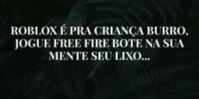 ROBLOX É PRA CRIANÇA BURRO, JOGUE FREE FIRE BOTE N... eiko_jesus