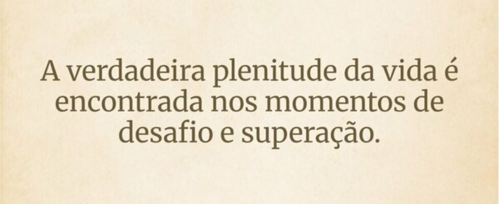 A verdadeira plenitude da vida é encontrada nos mo... Nanny13
