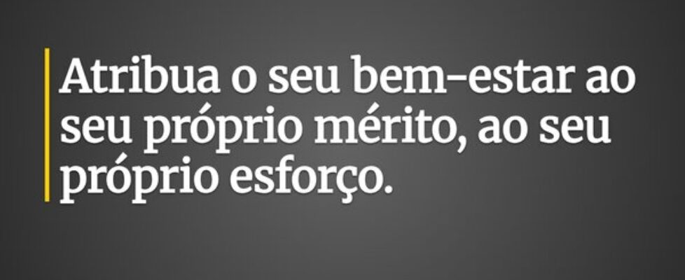 Atribua o seu bem-estar ao seu próprio mérito, ao ... Nanny13