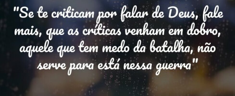 "Se te criticam por falar de Deus, fale mais,... Evangelista Raoney Amorim