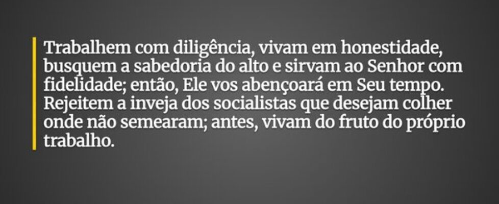 Trabalhem com diligência, vivam em honestidade, bu... Fábio Cabral