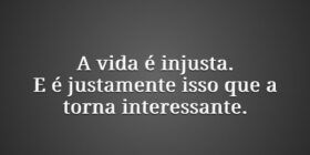 A vida é injusta.
E é justamente isso que a torna ... Fabio Centeno