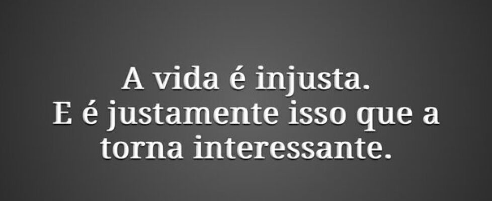 A vida é injusta. E é justamente isso que a torna ... Fabio Centeno