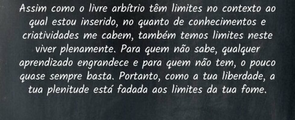 Assim como o livre arbítrio têm limites no context... Francisco Fontes