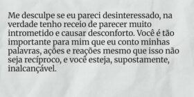 Me desculpe se eu pareci desinteressado, na verdad... Gabriel Reibaldi Pedrosa