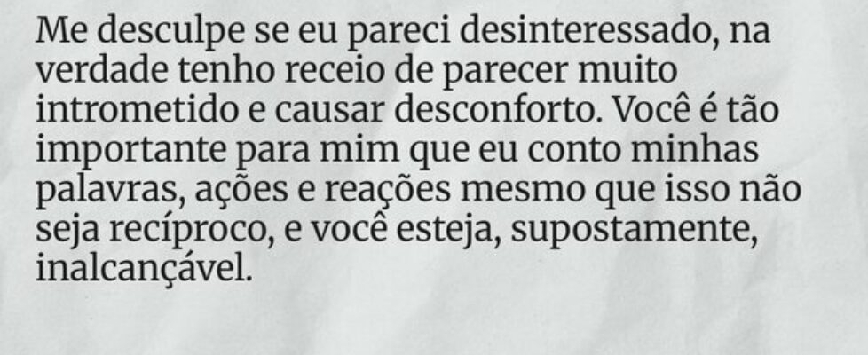 Me desculpe se eu pareci desinteressado, na verdad... Gabriel Reibaldi Pedrosa