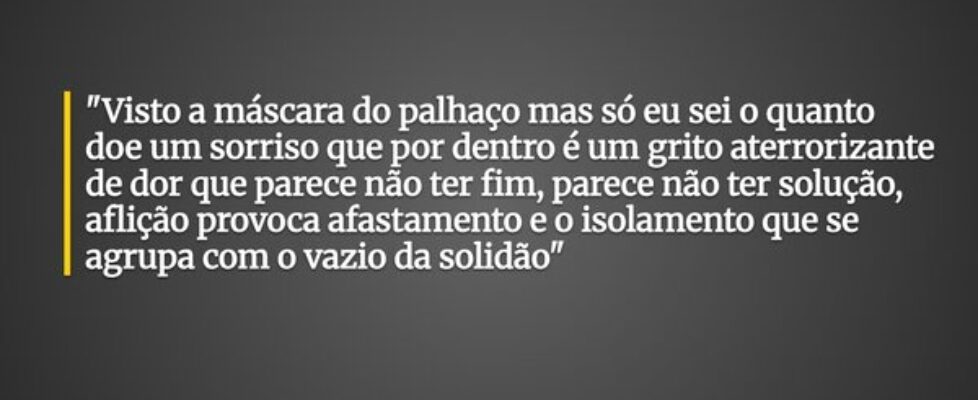 "Visto a máscara do palhaço mas só eu sei o q... Gilalves12