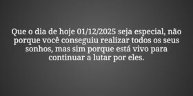 Que o dia de hoje 01/12/2025 seja especial, não po... Graciela D. William
