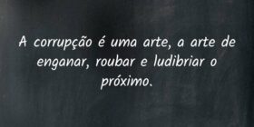 A corrupção é uma arte, a arte de enganar, roubar ... Guerra dos Santos