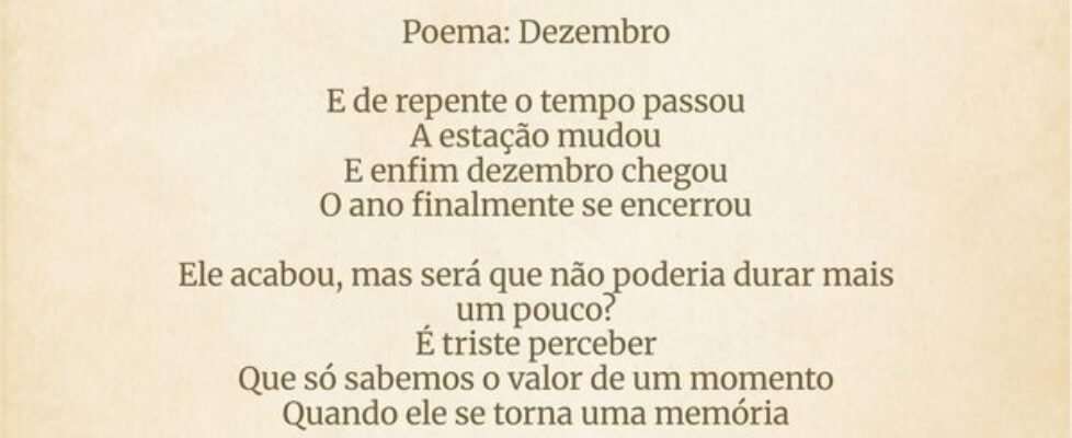Poema: Dezembro E de repente o tempo passou A es... Heitote