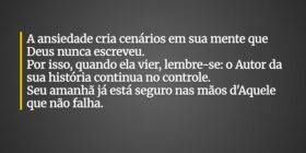 ⁠A ansiedade cria cenários em sua mente que Deus n... Ilderlan Bonfim Moreira