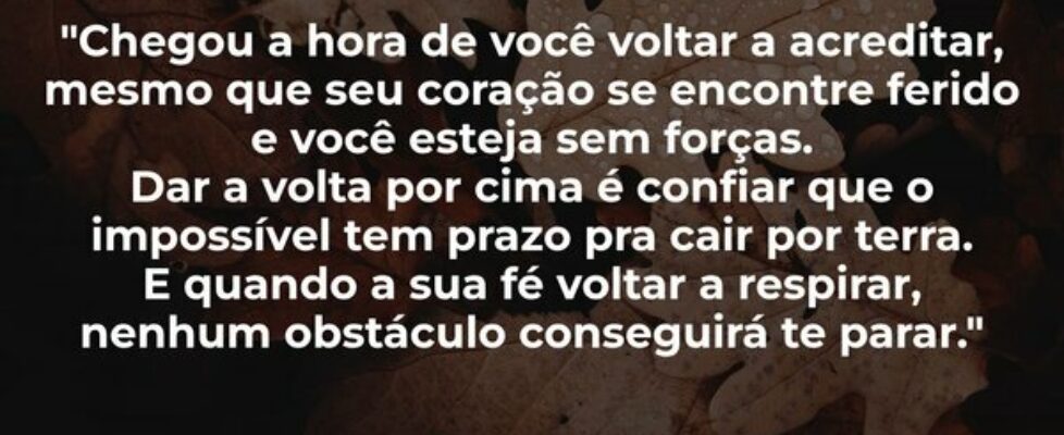 "Chegou a hora de você voltar a acreditar, me... Ilderlan Bonfim Moreira