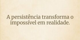 A persistência transforma o impossível em realidad... Ivo Mendes Morais