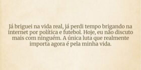 Já briguei na vida real, já perdi tempo brigando n... Ivo Mendes Morais