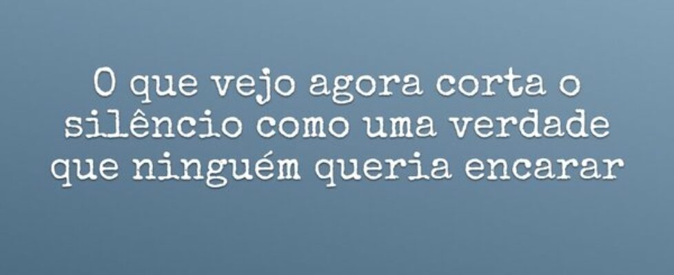 O que vejo agora corta o silêncio como uma verdade... Ivo Mendes Morais