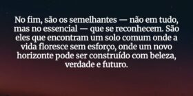 No fim, são os semelhantes — não em tudo, mas no e... J Rabello de Carvalho (Mexicano)
