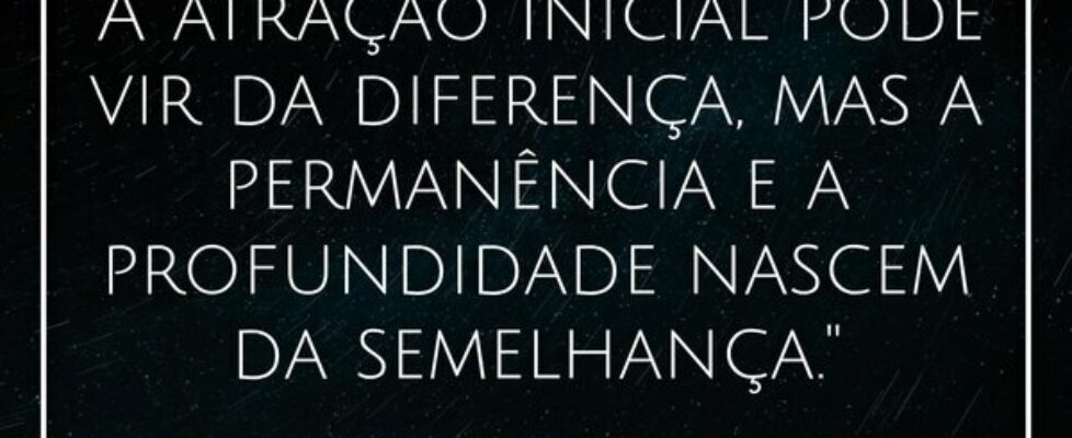 "A atração inicial pode vir da diferença, mas... J Rabello de Carvalho (Mexicano)