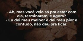 - Ah, mas você veio só pra estar com ela, terminar... Jean Louis Frazão